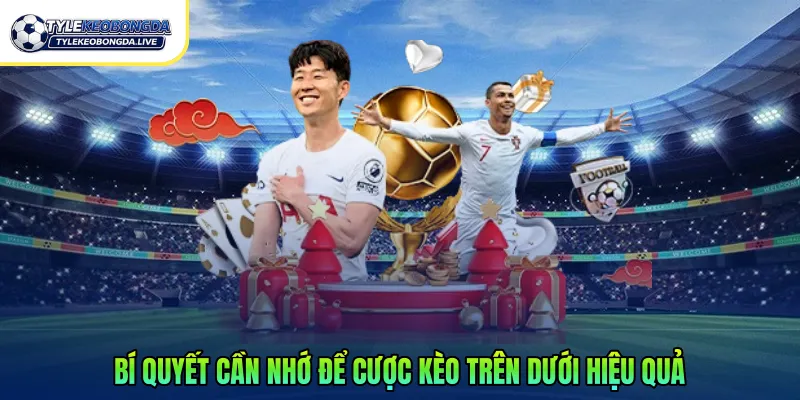 Bí quyết cần nhớ để cược kèo trên dưới hiệu quả