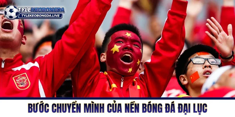 Bóng Đá Trung Quốc Trước Thử Thách Cải Tổ Toàn Hệ Thống 3 Bước chuyển mình của nền bóng đá tỷ dân