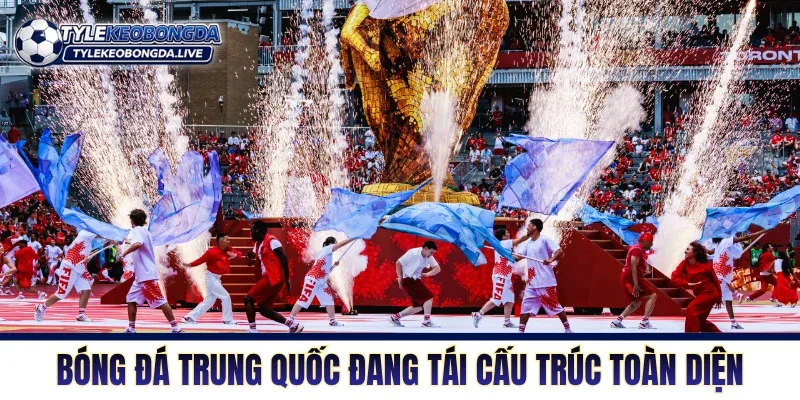 Bóng Đá Trung Quốc Trước Thử Thách Cải Tổ Toàn Hệ Thống 1 Bóng đá Trung Quốc đang tái cấu trúc toàn diện