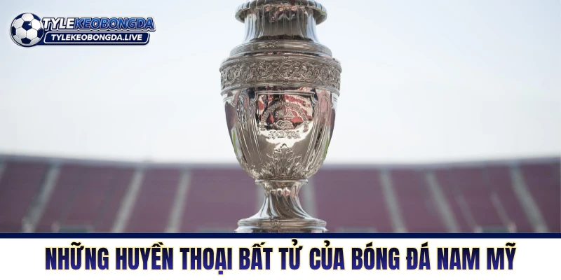 Những huyền thoại bất tử của bóng đá Nam Mỹ