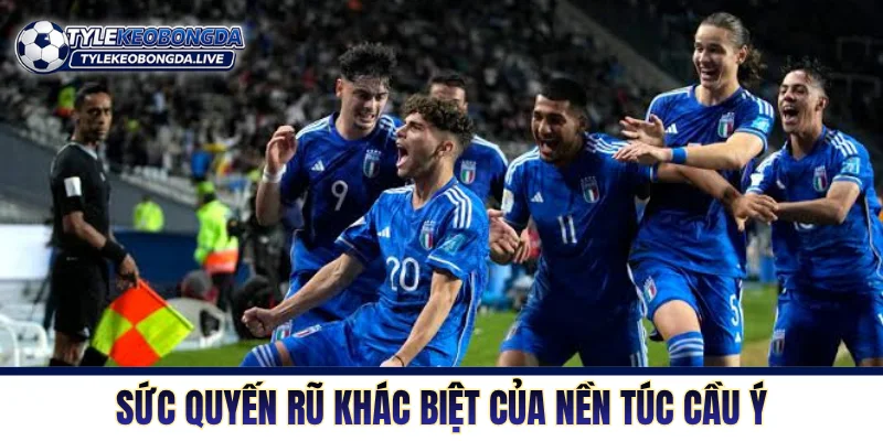 Bóng Đá Italia Và Sức Sống Bền Bỉ Qua Nhiều Thập Kỷ 3 Sức quyến rũ khác biệt của nền túc cầu Ý