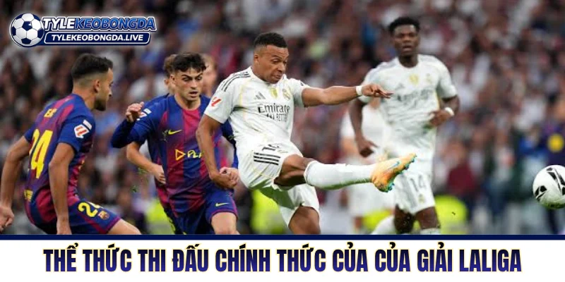 Thể thức thi đấu chính thức của của giải Laliga