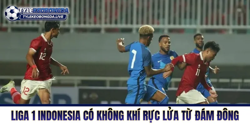 VĐQG Indonesia có không khí rực lửa từ đám đông