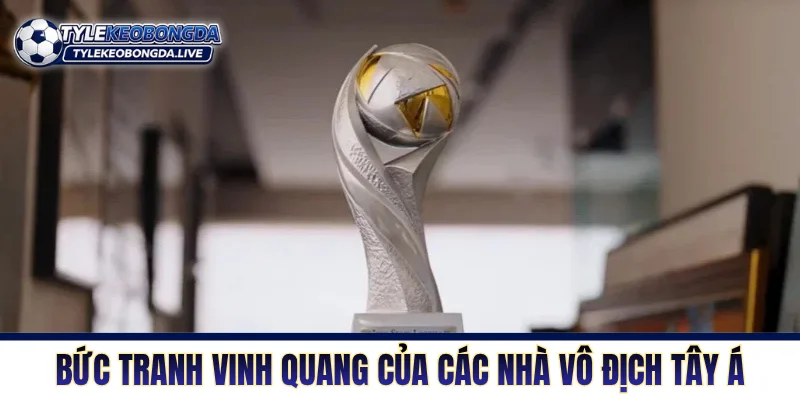 Bức tranh vinh quang của các nhà vô địch Tây Á
