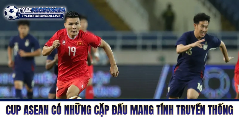 Vô Địch ĐNA - Thánh Địa Tiểu Xảo Và Không Khoan Nhượng 3 Cup ASEAN có những cặp đấu mang tính truyền thống